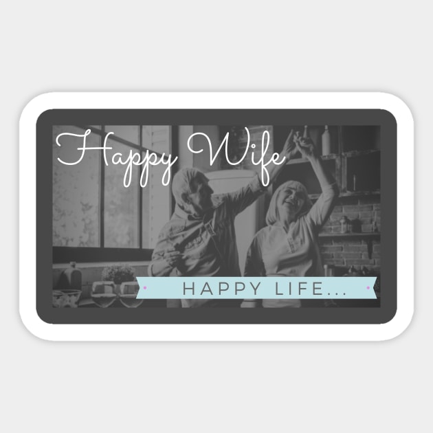 Happy wife, happy life! - Closer Sticker by Closer T-shirts